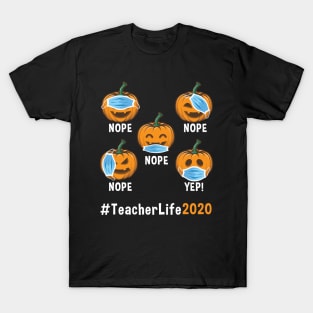 Nope Nope Nope Teacher Life 2020 T-Shirt